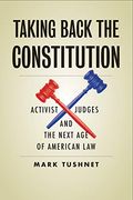 Taking Back the Constitution: Activist Judges and the Next age of American law (en Inglés)