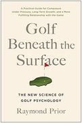 Golf Beneath the Surface: The new Science of Golf Psychology 
