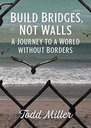 Build Bridges, not Walls: A Journey to a World Without Borders (City Lights Open Media) (en Inglés)