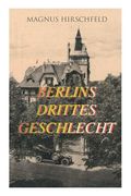 Berlins drittes Geschlecht: Das homosexuelle Leben um das Jahr 1900 (en Alemán)