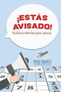 Estás Avisado! Sudokus Difíciles Para Genios