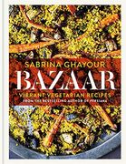 Bazaar: Vibrant Vegetarian and Plant-Based Recipes (en Inglés)