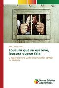 Loucura que se escreve, loucura que se fala