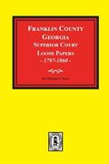 Franklin County, Georgia Superior Court Loose Papers, 1797-1860. (en Inglés)