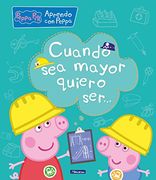 Cuando sea Mayor, Quiero Ser. (Aprendo con Peppa Pig) (in Spanish)