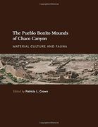 The Pueblo Bonito Mounds of Chaco Canyon: Material Culture and Fauna (en Inglés)