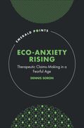 Eco-Anxiety Rising. Therapeutic Claims-Making in a Fearful Age (en Inglés)