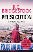 Persecution: An Absolutely Gripping Crime Thriller: 3 (di Charley Mann Crime Thrillers) 