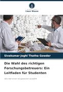 Die Wahl des Richtigen Forschungsbetreuers: Ein Leitfaden für Studenten: Wie man Einen Vorgesetzten Auswählt (en Alemán)