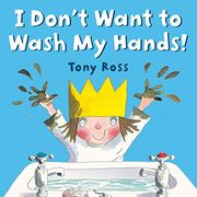 I Don'T Want to Wash my Hands! (en Inglés)