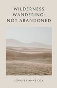 Wilderness Wandering: Not Abandoned (en Inglés)