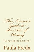 The Novice's Guide to the Art of Writing: (Large Print Edition) (en Inglés)