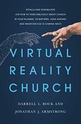 Virtual Reality Church: Pitfalls and Possibilities (or how to Think Biblically About Church in Your Pajamas, vr Baptisms, Jesus Avatars, and Whatever Else is Coming Next) (en Inglés)