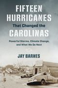 Fifteen Hurricanes That Changed the Carolinas: Powerful Storms, Climate Change, and What we do Next (en Inglés)