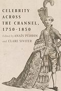 Celebrity Across the Channel, 1750-1850 (Performing Celebrity) (en Inglés)