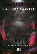 Maze Runner, la Cura Mortal - James Dashner - V&R Editoras
