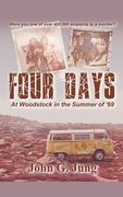Four Days - At Woodstock in the Summer of '69
