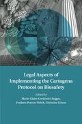 Legal Aspects of Implementing the Cartagena Protocol on Biosafety (Treaty Implementation for Sustainable Development) (en Inglés)
