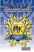 Facilitator's Manual MORAL KOMBAT 3: Helping Parents Survive & Thrive with Youth