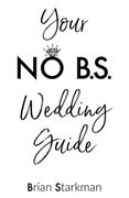 Your no B. S. Wedding Guide (en Inglés)