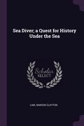 Sea Diver; a Quest for History Under the Sea (en Inglés)
