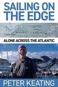Sailing on the Edge: Alone Across the Atlantic (en Inglés)