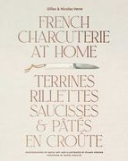 French Charcuterie at Home: Terrines, Rillettes, Saucisses, & Patés En Croûte