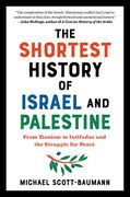 The Shortest History of Israel and Palestine: From Zionism to Intifadas and the Struggle for Peace (Shortest History Series)
