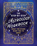 The Step-By-Step Astrology Workbook: What the Stars Want You to Know (en Inglés)