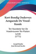 Kort-Bondig Onderwys Aengaende De Vroed-Kunde: Ten Voordeele Van De Vroedvrouwen Ten Platten Lande (1771)