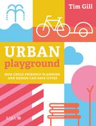 Urban Playground: How Child-Friendly Planning and Design Can Save Cities (en Inglés)
