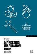 The Marketing Inspiration Book. 100 illustrations of marketing excellence