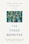 The Three Nephites: Saints, Service, and Supernatural Legend (en Inglés)