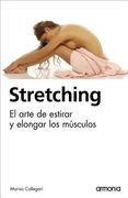 Stretching: El Arte de Estirar Y Elongar Los Músculos