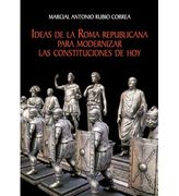 Ideas de la Roma Republicana Para Modernizar las Constituciones de hoy