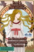 La Terra delle Antiche Divinità Vyrajiane. Libro 1. La Ragazza e il Cacciatore (in Italian)