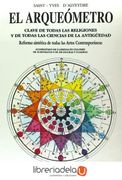 El Arqueometro: Clave de Todas las Religiones y de Todas las cie Ncias de la Antiguedad