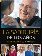 Sabiduria de los Años, la (Papa Francisco y Amigos)