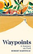 Waypoints: A Journey on Foot (en Inglés)