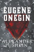 Eugene Onegin: A Romance of Russian Life in Verse (en Inglés)