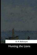 Hunting the Lions (en Inglés)