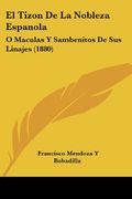El Tizon de la Nobleza Espanola: O Maculas y Sambenitos de sus Linajes (1880)