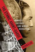 The Ethnic Avant-Garde: Minority Cultures and World Revolution (Modernist Latitudes) (en Inglés)