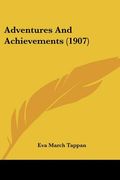 adventures and achievements (1907) (en Inglés)
