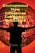 Environment How Influences Consumer Behaviors (en Inglés)