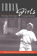 Urban Girls: Resisting Stereotypes, Creating Identities 