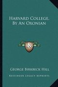 harvard college, by an oxonian (en Inglés)