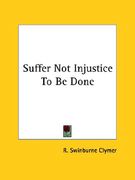 suffer not injustice to be done (en Inglés)