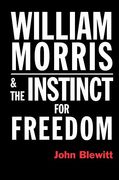 William Morris & the Instinct for Freeedom 