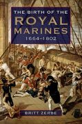 the birth of the royal marines, 1664-1802 (en Inglés)